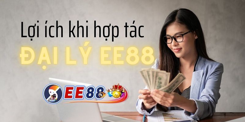 Chính sách hoa hồng đại lý ee88 cụ thể