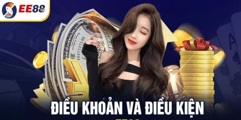 Điều khoản và điều kiện tại EE88 cần tuân thủ khi đăng ký